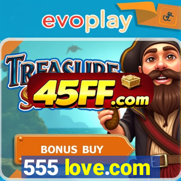 555 love.com